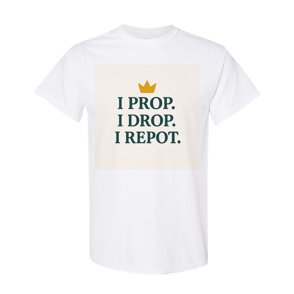 I Prop. I Drop. I Repot. T-Shirt (White)
