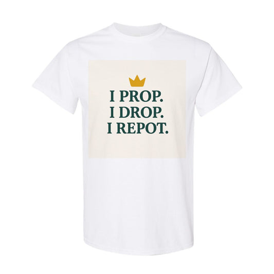 I Prop. I Drop. I Repot. T-Shirt (White)